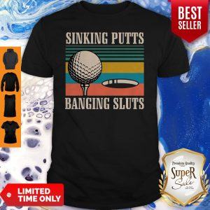 Official Sinking Putts Banging Sluts Vintage Version Golf Shirt