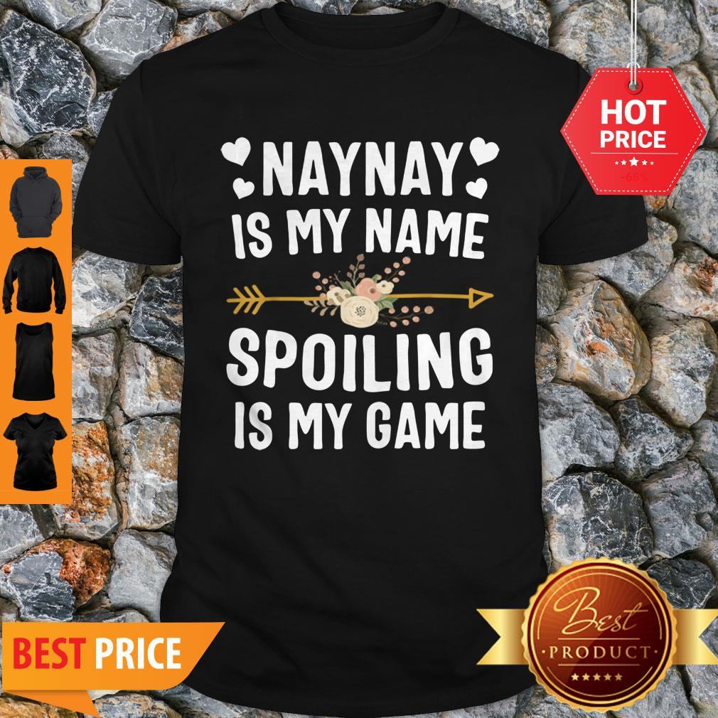 Beautiful Naynay Is My Name Spoiling Is My Game Mothers Day Shirt
