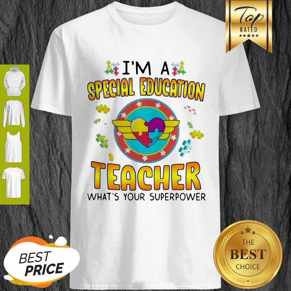 Autism I’m A Special Education Teacher What’s Your Superpower Shirt