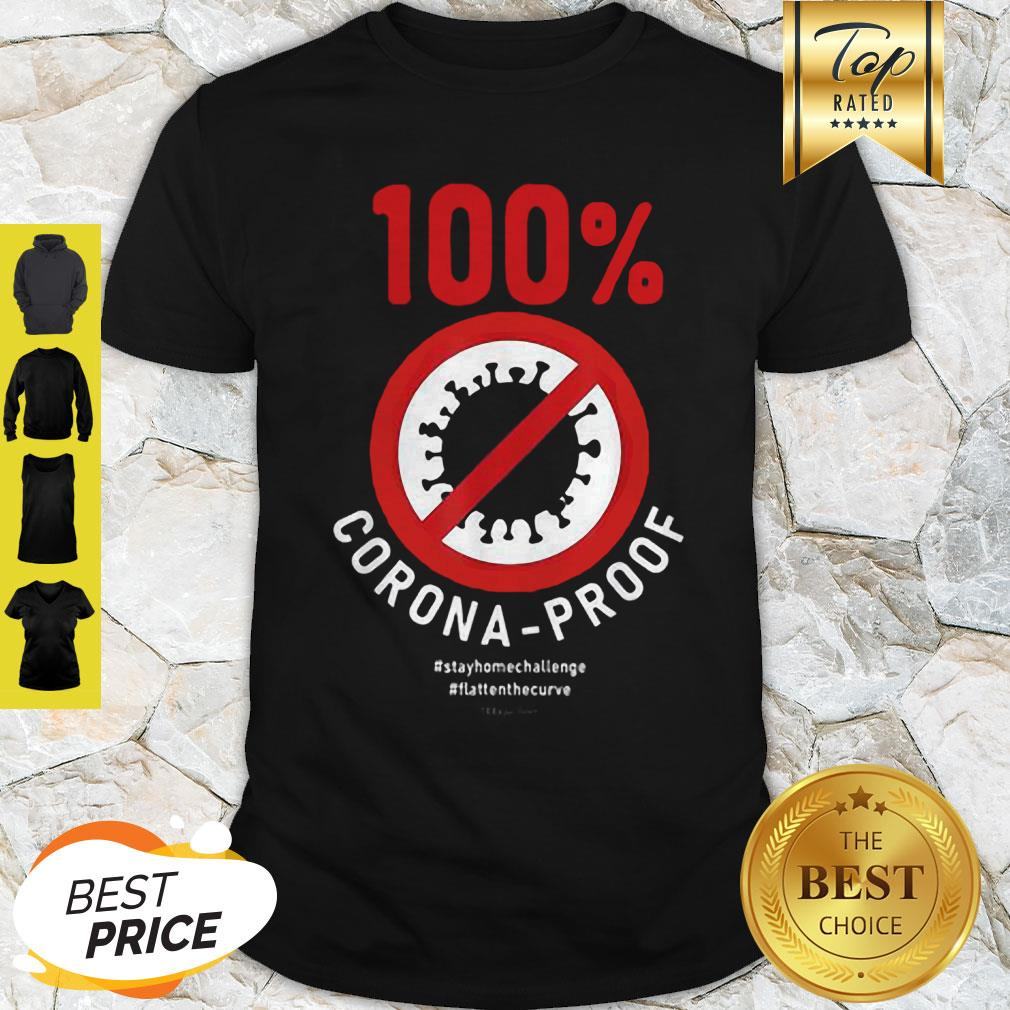 100% Corona-Proof #Stayhomechallenge #Flattenthecurve Shirt