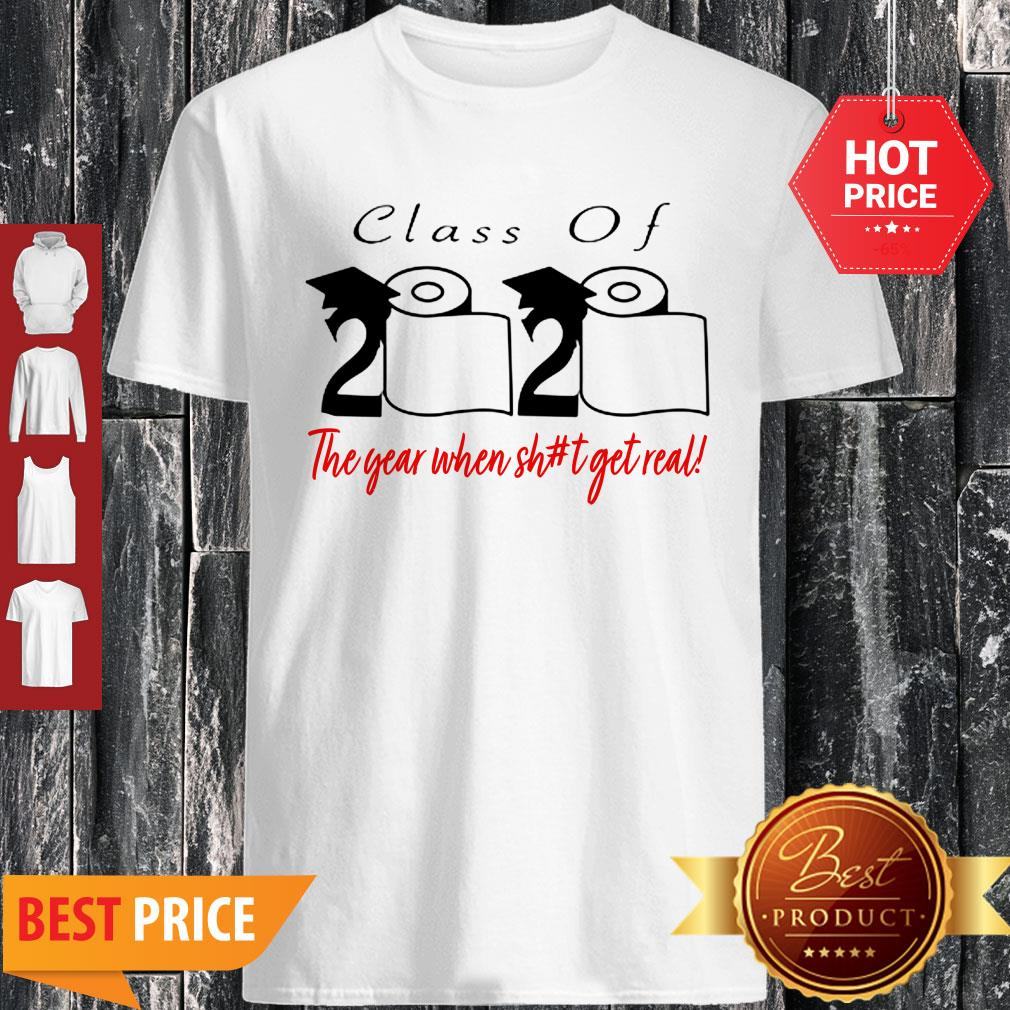 Coronavirus Class Of 2020 The Year When Shit Got Real Shirt