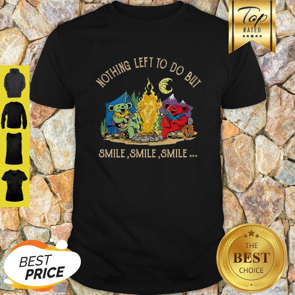 Campfire Nothing Left To Do But Smile Smile Smile Shirt