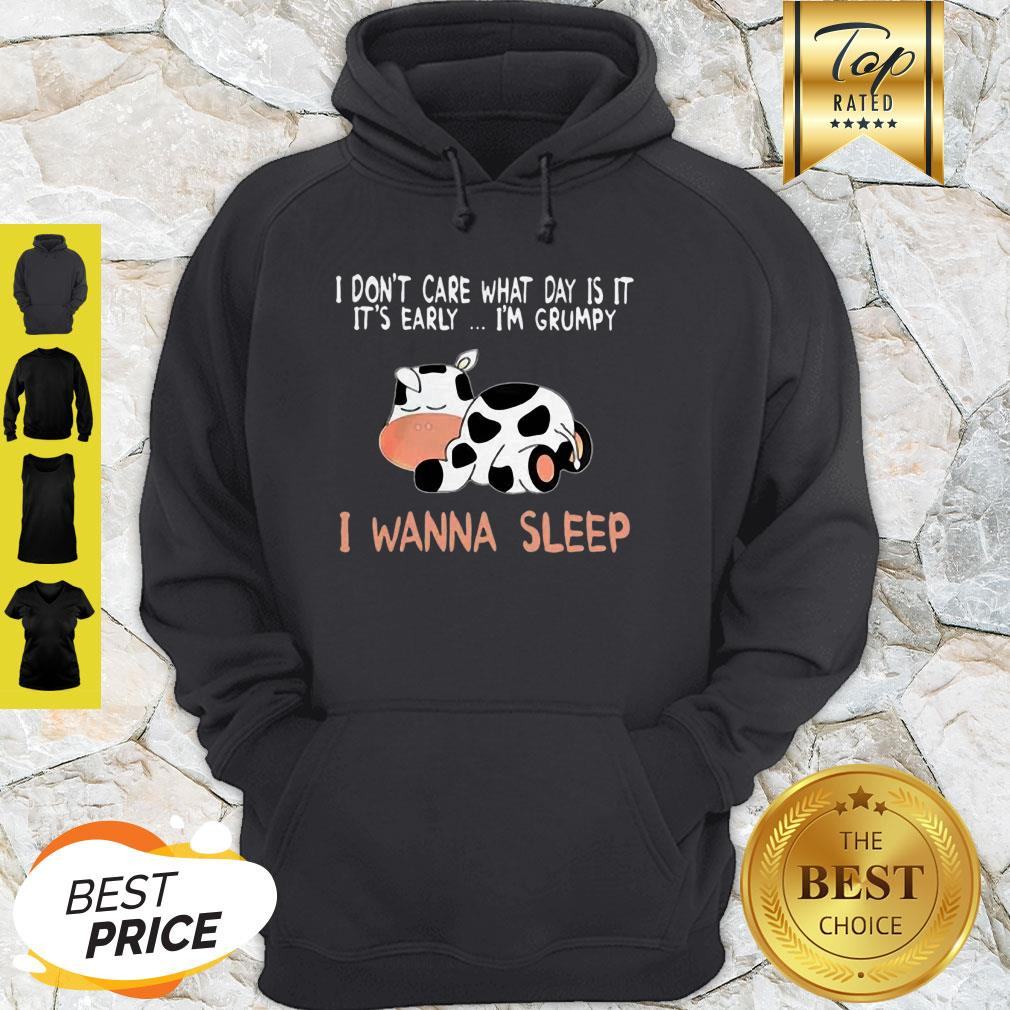 Cow I Don’t Care What Day Is It It’s Early I’m Grumpy I Wanna Sleep Shirt