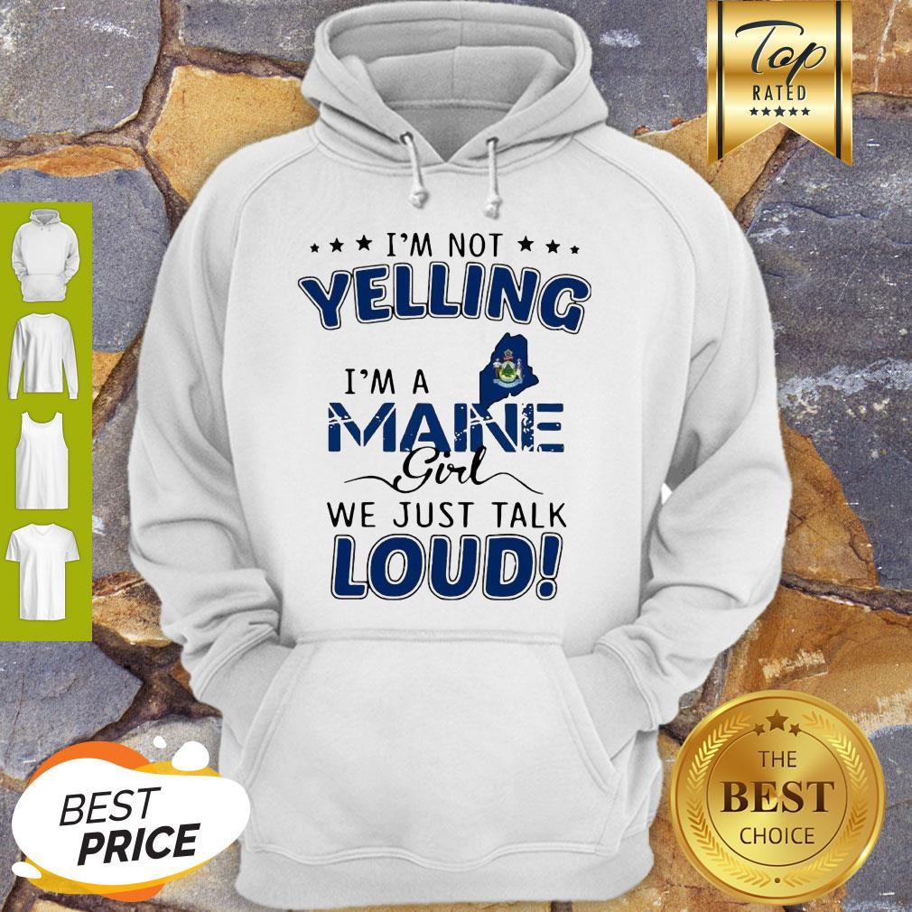 I’m Not Yelling I’m A Maine Map Girl We Just Talk Loud Shirt