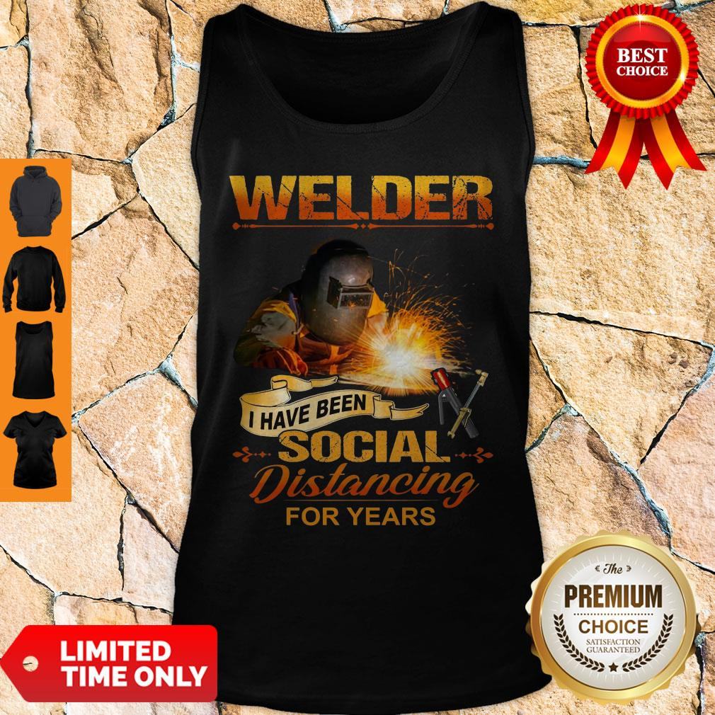 Official Welder I Have Been Social Distancing For Years Shirt