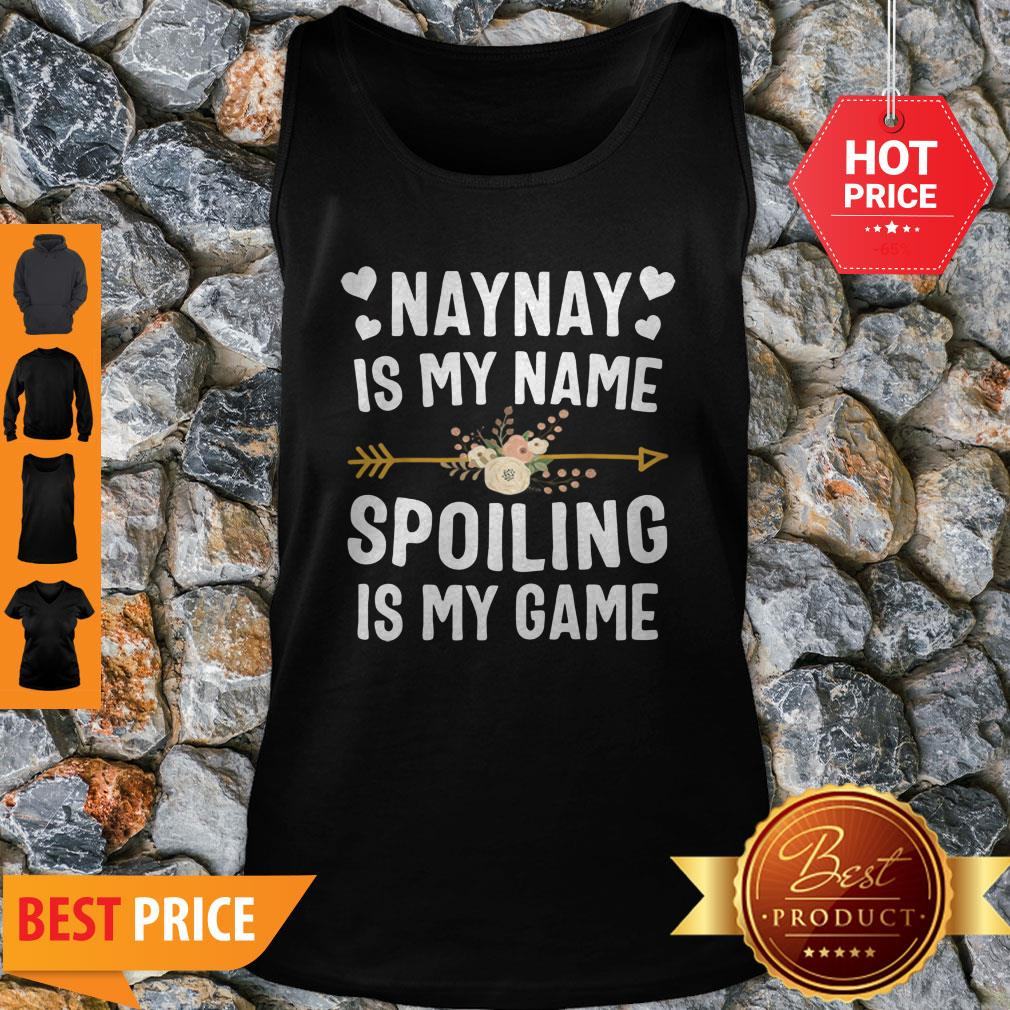 Beautiful Naynay Is My Name Spoiling Is My Game Mothers Day Shirt