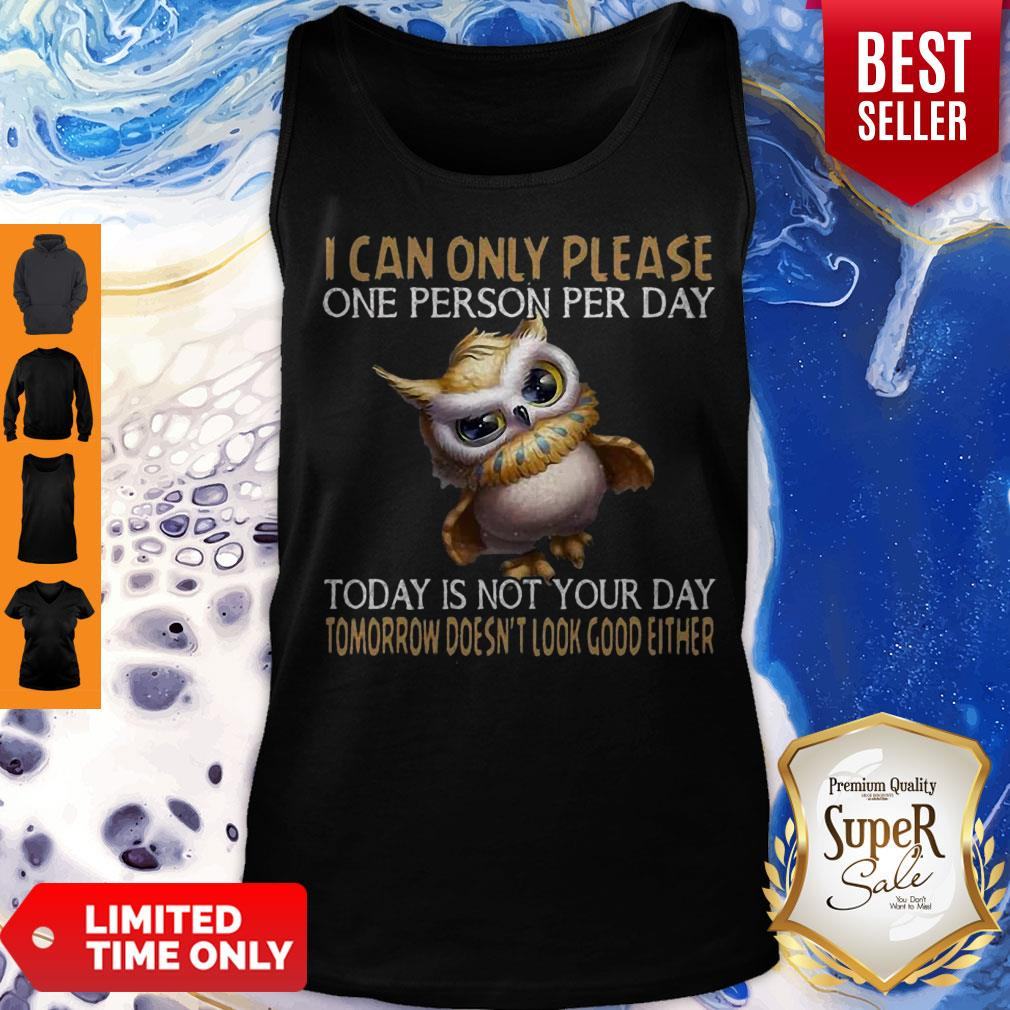 Owl Today Is Not Your Day Tomorrow Doesn’t Look Good Either Shirt