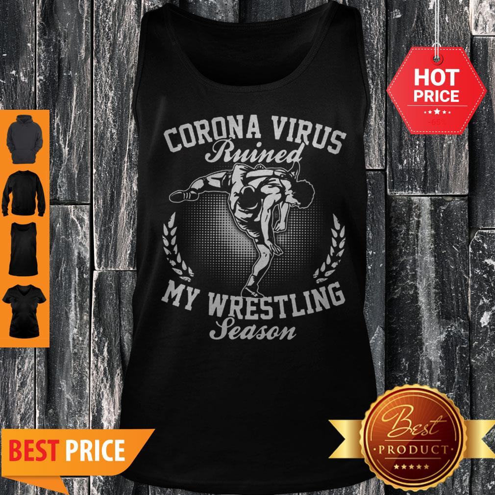Corona Virus Ruined My Wresrling Season Shirt
