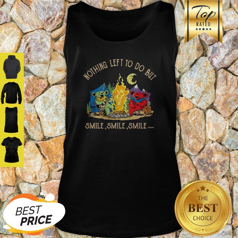 Campfire Nothing Left To Do But Smile Smile Smile Shirt