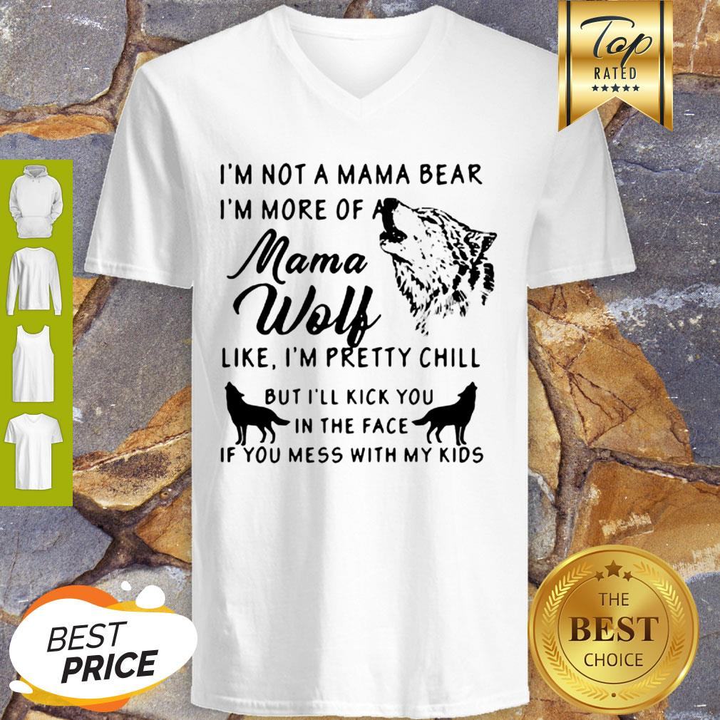 I’m Not A Mama Bear I’m More Of A Mama Wolf Shirt