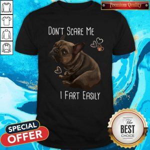 Pretty Bulldog Don’t Scare Me I Fart Easily Shirt