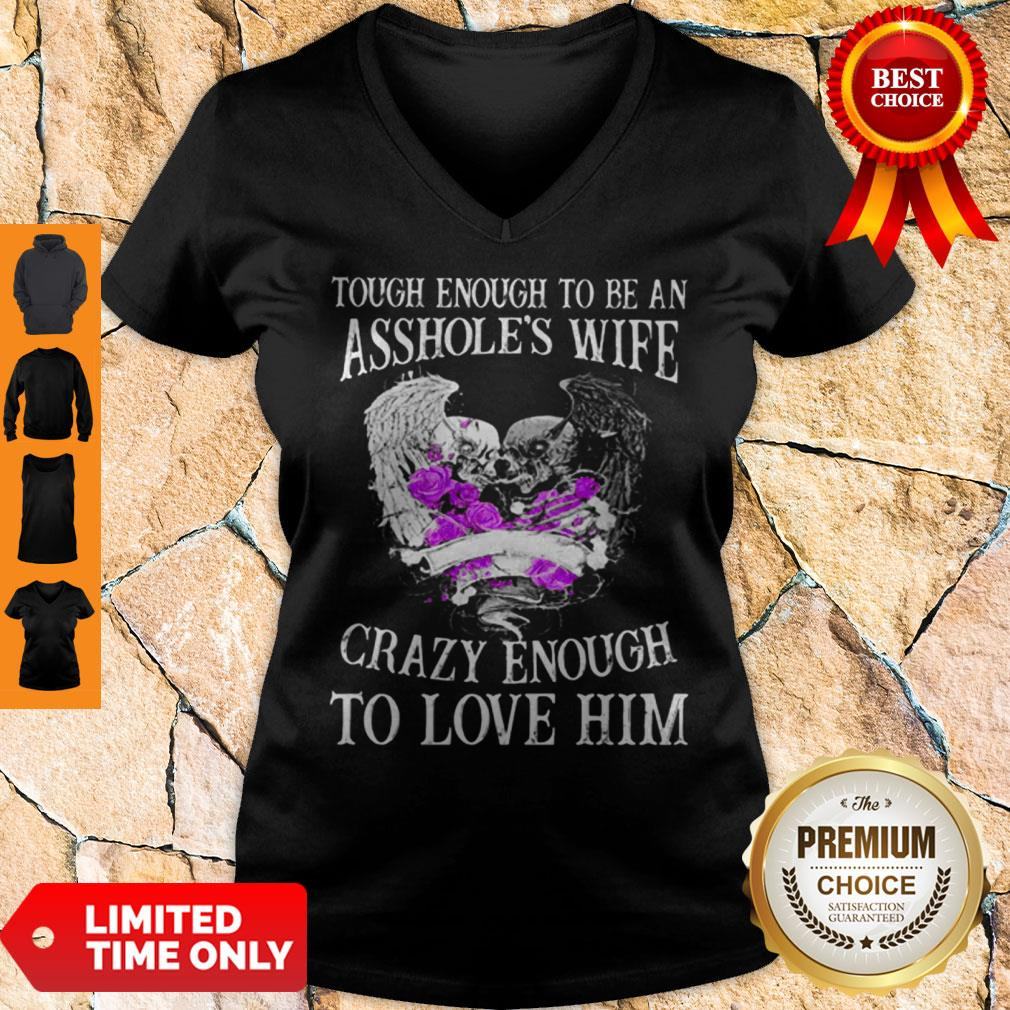 Skull Tough Enough To Be An Asshole’s Wife Crazy Enough To Love Him Shirt