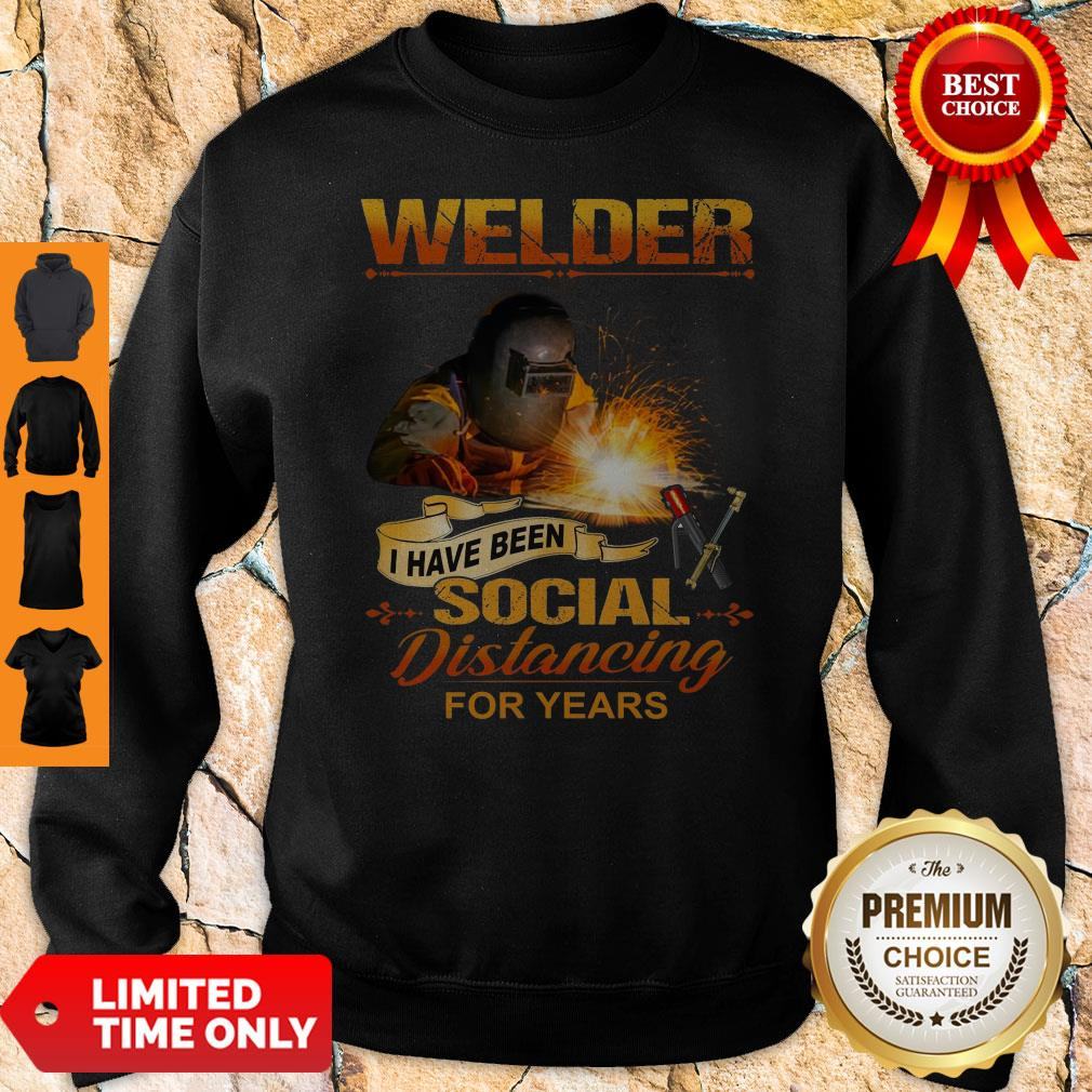 Official Welder I Have Been Social Distancing For Years Shirt