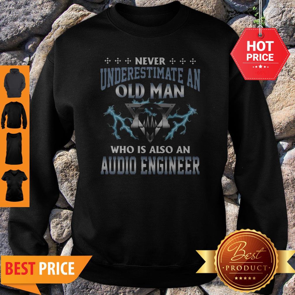 Never Underestimate An Old Man Who Is Also An Audio Engineer Shirt