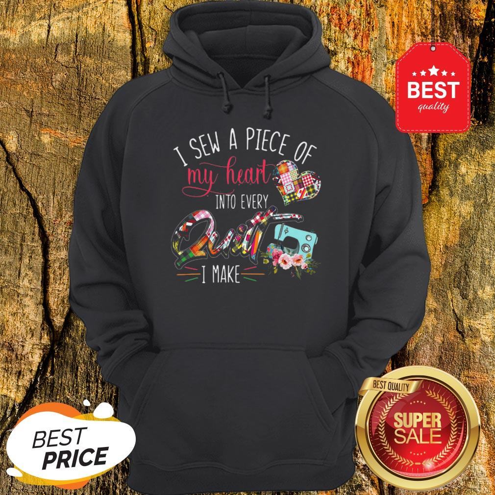 Official I Sew A Piece Of My Heart Into Every Quilt I Make Shirt