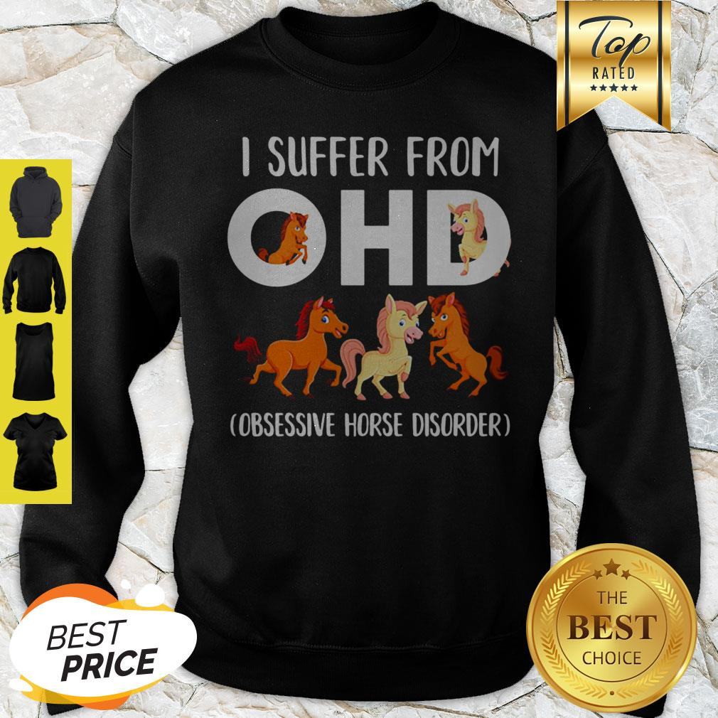 Horses I Suffer From OHD Obsessive Horse Disorder Shirt