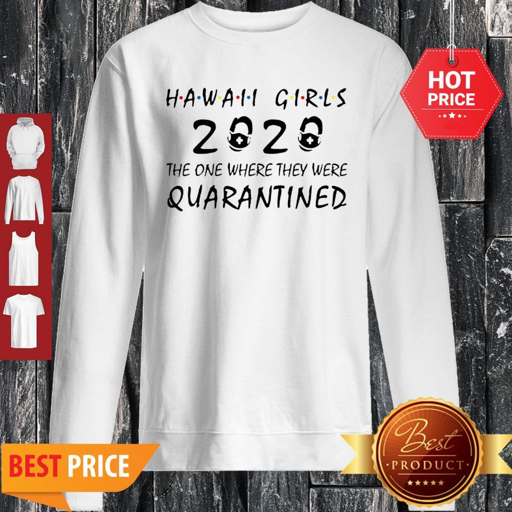 Hawaii Girls 2020 The One Where They Were Quarantined COVID-19 Shirt
