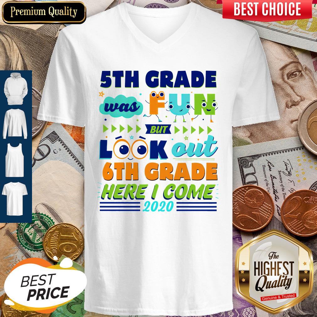 5th Grade Was Fun But Look Out 6th Grade Here I Come 2020 Shirt