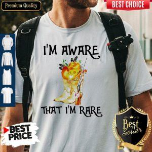 Awesome Boots I'm Aware That I'm Rare Shirt