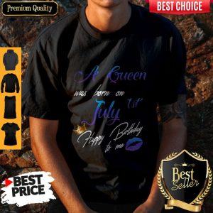 Pretty A Queen Was Born On July 1st Happy Birthday To Me Shirt