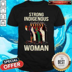 Good Strong Indigenous Woman Shirt