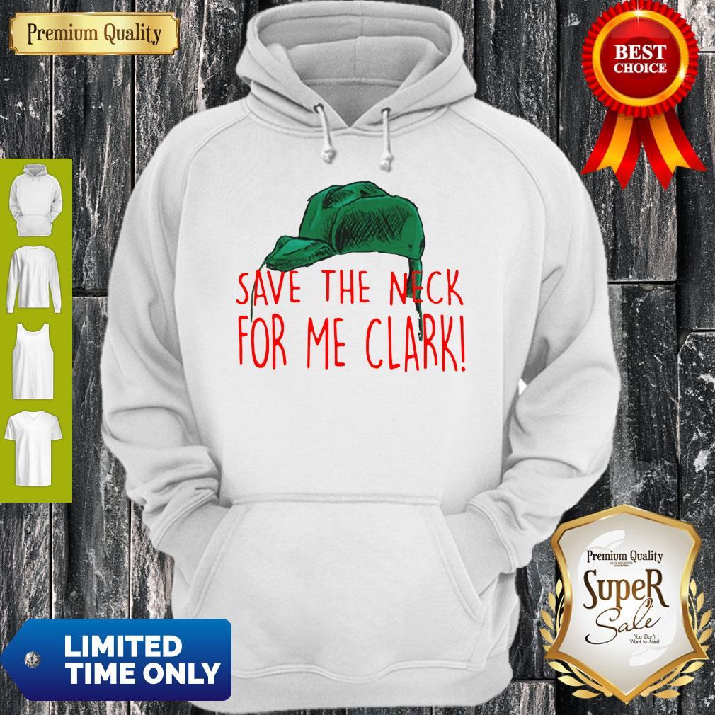 Cousin Eddie Save The Neck For Me Clark Cousin Eddie Christmas Hat Shirt