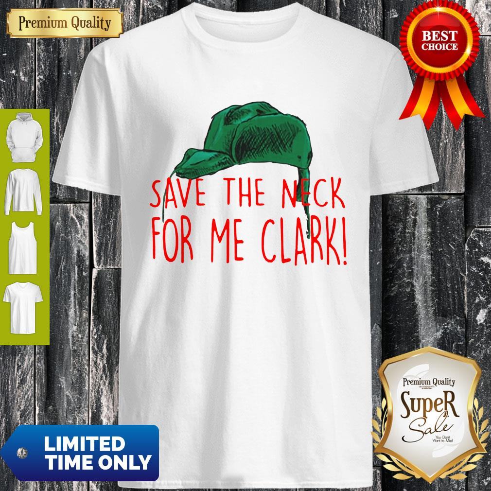 Cousin Eddie Save The Neck For Me Clark Cousin Eddie Christmas Hat Shirt