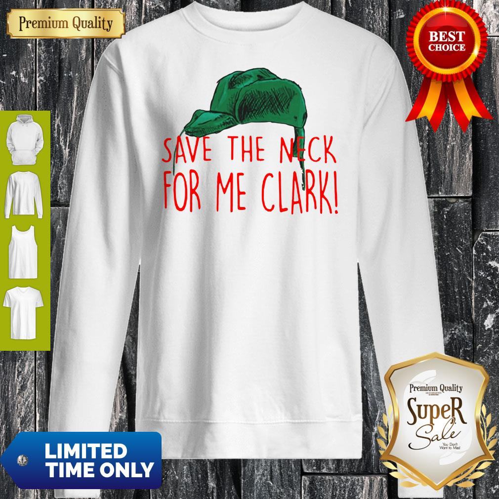 Cousin Eddie Save The Neck For Me Clark Cousin Eddie Christmas Hat Shirt
