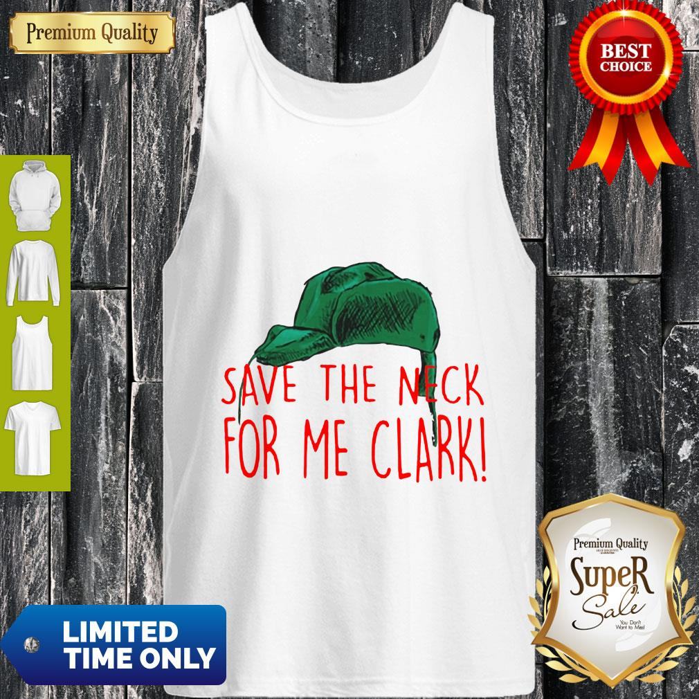Cousin Eddie Save The Neck For Me Clark Cousin Eddie Christmas Hat Shirt