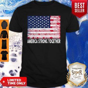 Nice America Strong Together Shirt