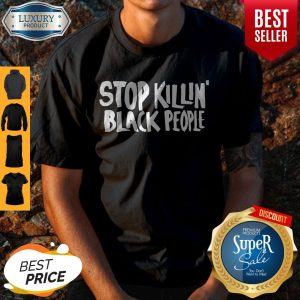 Premium Stop Killin' Black People Shirt