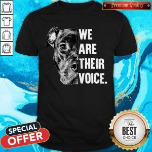 Nice Pit Bull We Are Their Voice Shirt