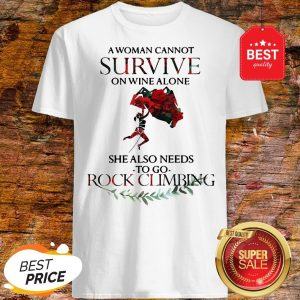A Woman Cannot Survive On Wine Alone She Also Needs Rock Climbing Shirt