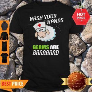 Sleep Nurse Wash Your Hands Germs Are Baaaaaad Shirt