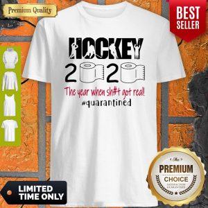 Hockey 2020 The Year When Shit Got Real Quarantined Covid-19 Shirt