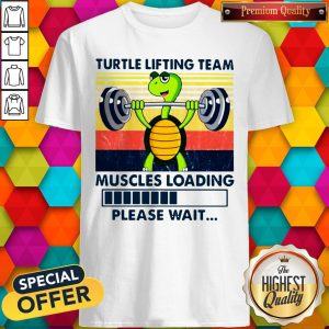 Turtle Lifting Team Muscles Loading Please Wait Shirt