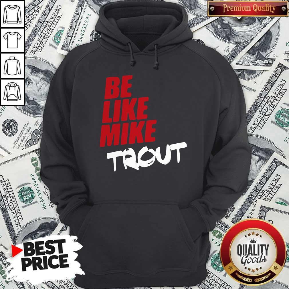 Awesome Be Like Mike Trout Unisex Shirt