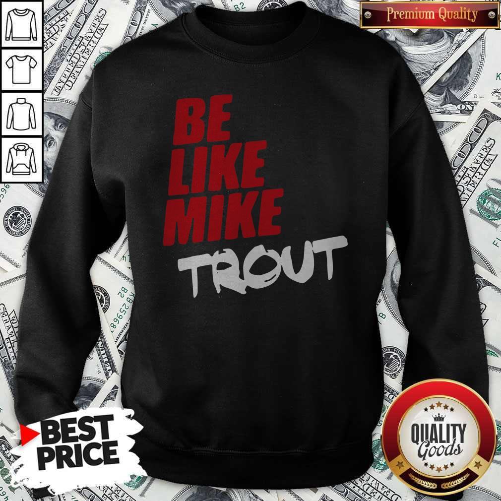 Awesome Be Like Mike Trout Unisex Shirt