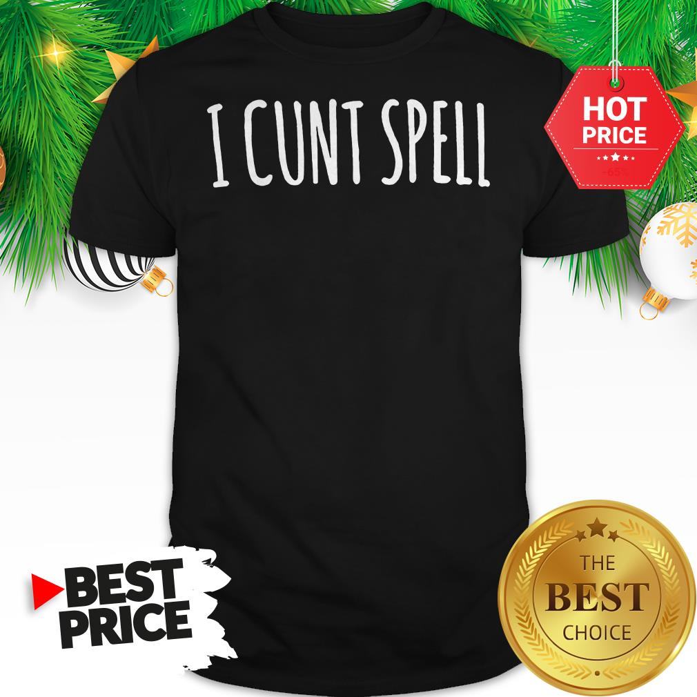 Awesome I Cunt Spell Shirt