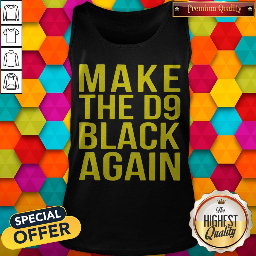 Awesome Make The D9 Black Again Shirt