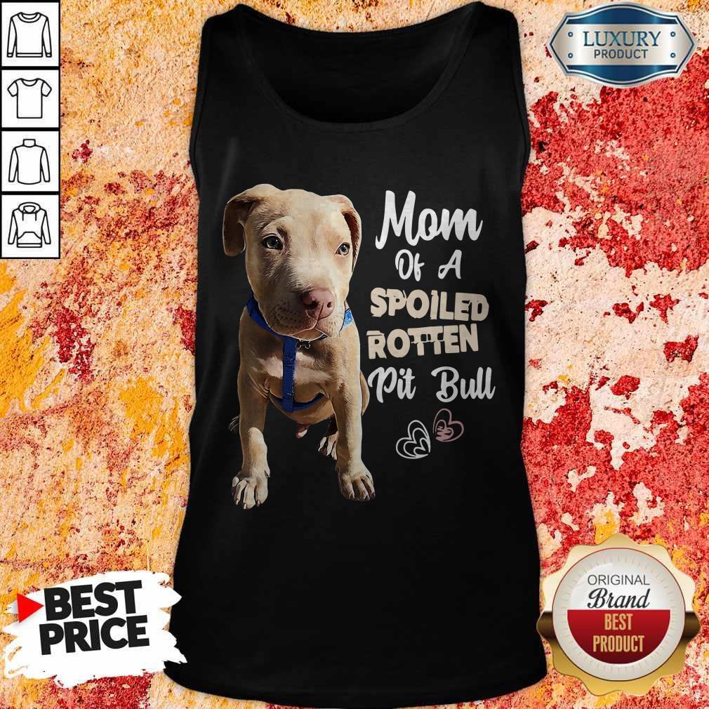 Awesome Mom Off A Spoiled Rotten Pit Bull Shirt