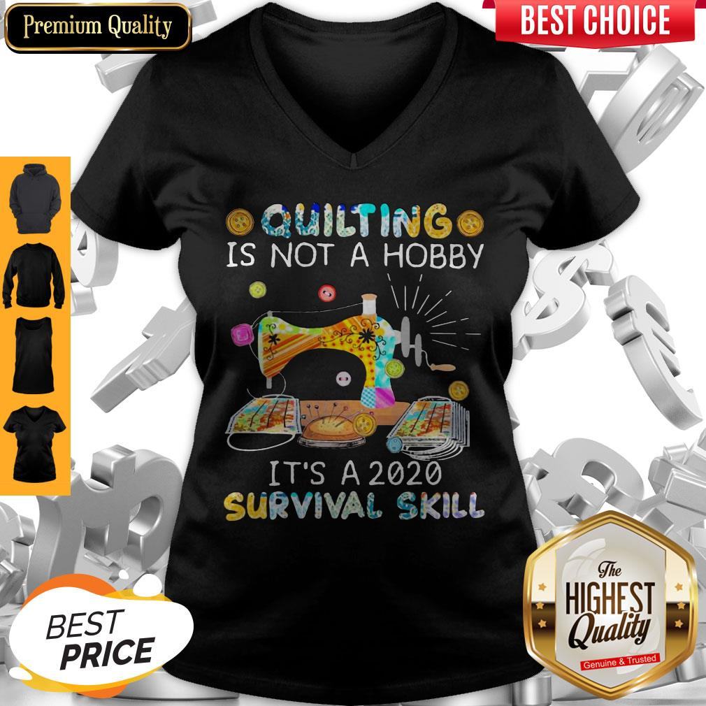 Awesome Quilting Is Not A Hobby It’s A 2020 Survival Skill Shirt