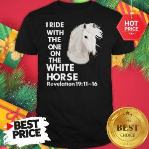 I Ride With The One on The White Horse Revelation Shirt