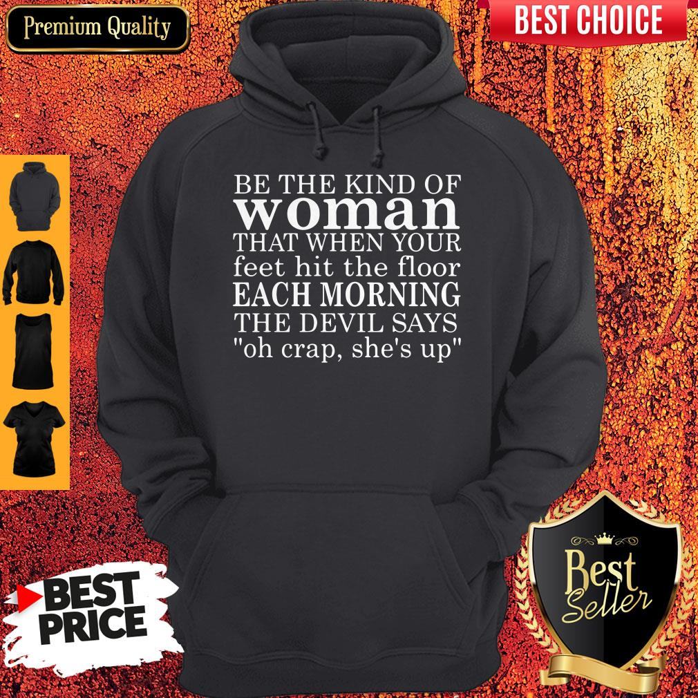 be-the-kind-of-woman-that-when-your-feet-hit-the-floor-each-morning-the-devil-says-hoodie.jpg