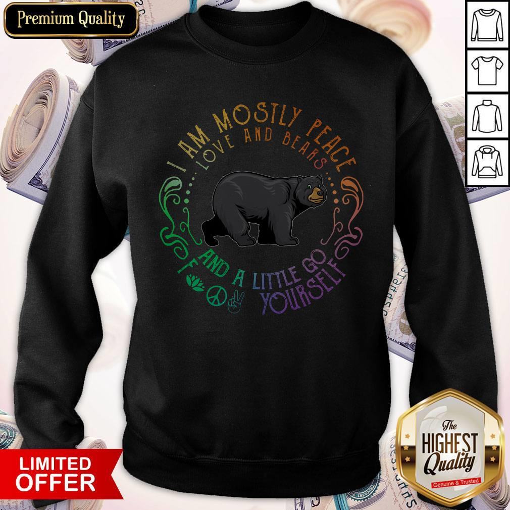 Black Bear I Am Mostly Peace Love And Bears And A Little Go Fuck Yourself Shirt