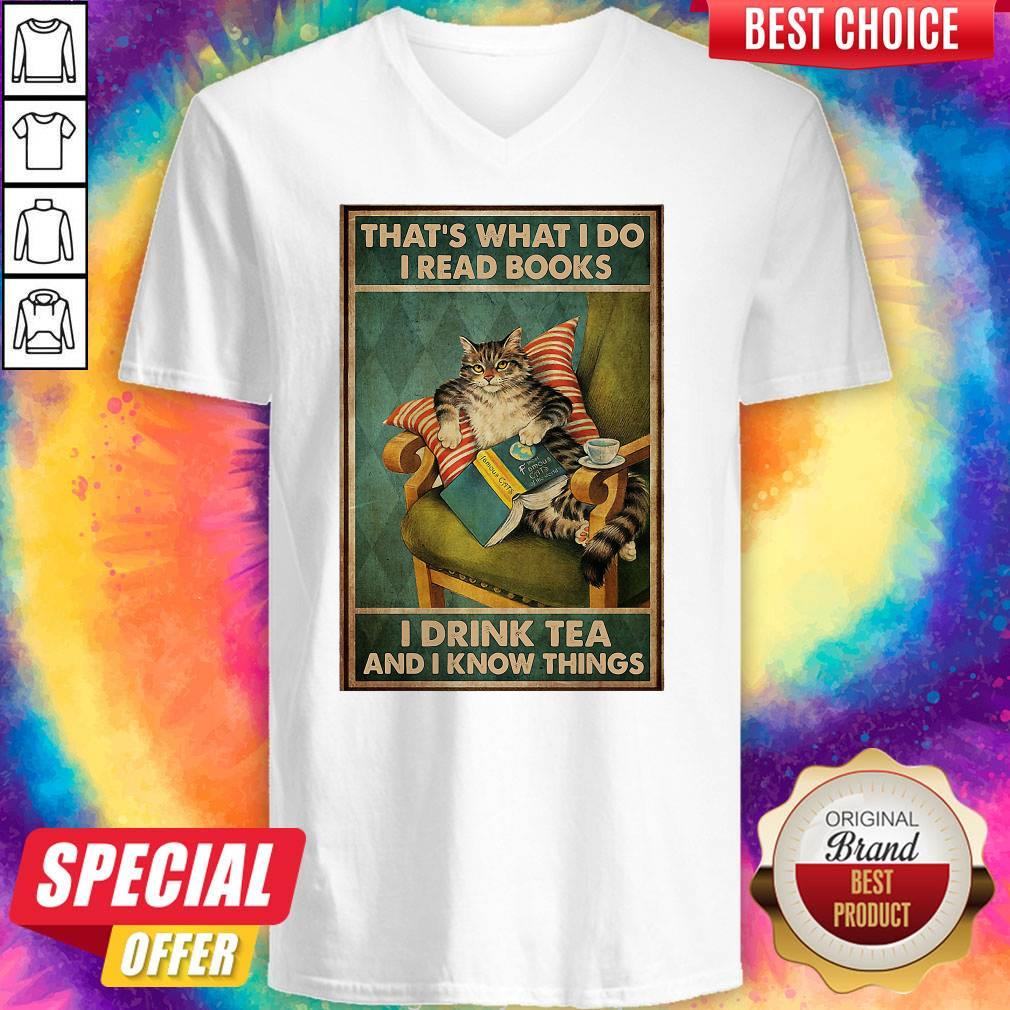 Cat That’s What I Do I Read Books I Drink Tea And I Know Things Shirt