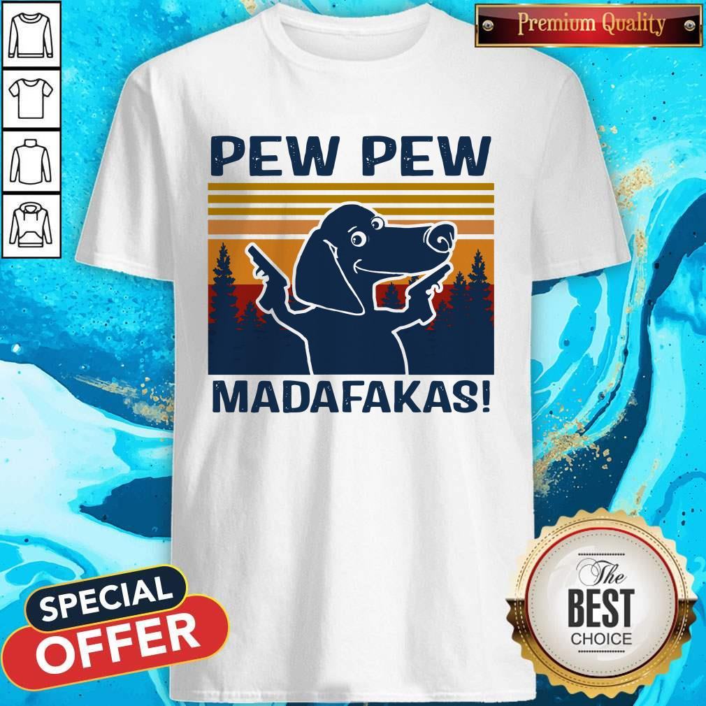 Cute Daschund Pew Pew Madafakas Shirt