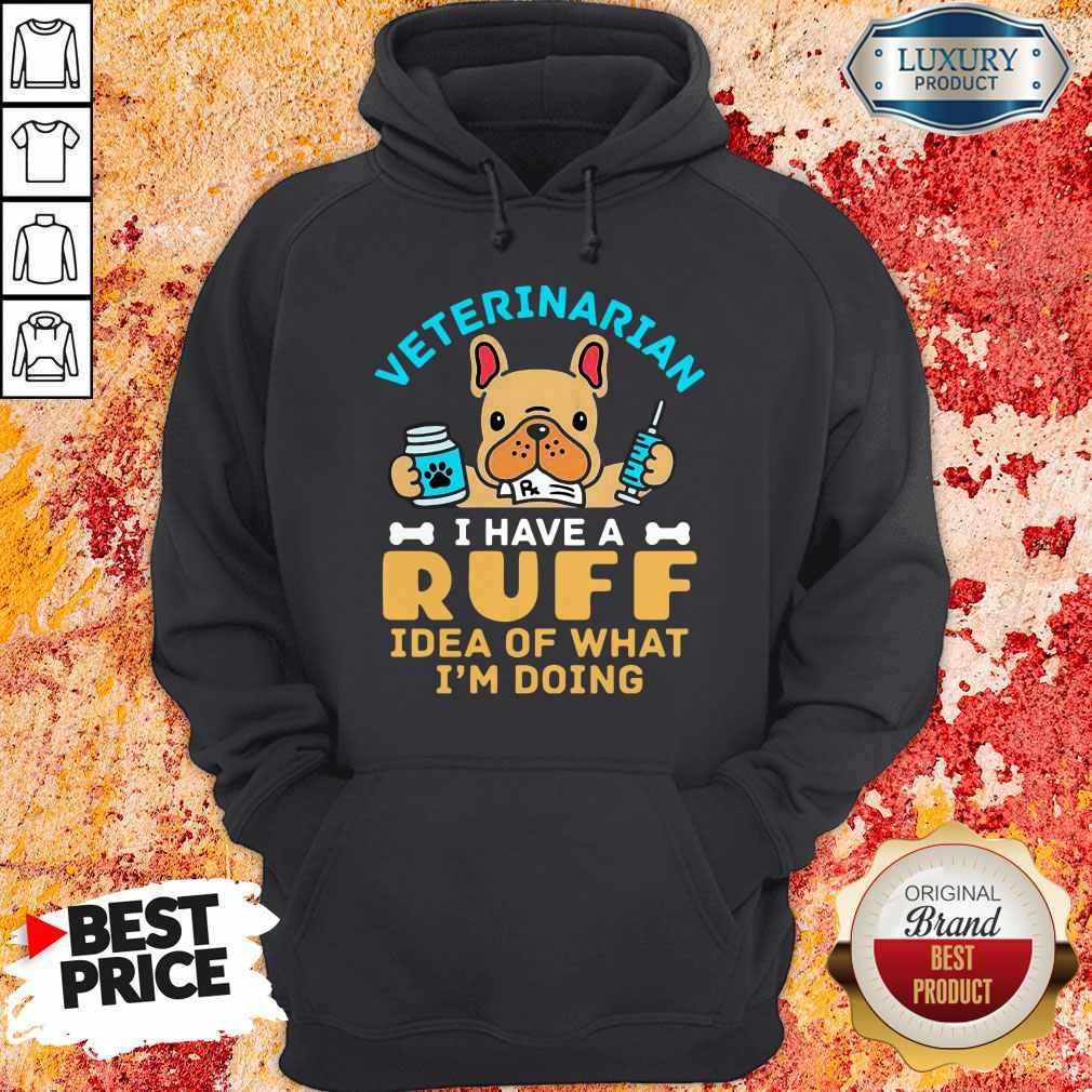 Cute Veterinarian I Have A Ruff Idea Of What I’m Doing Shirt