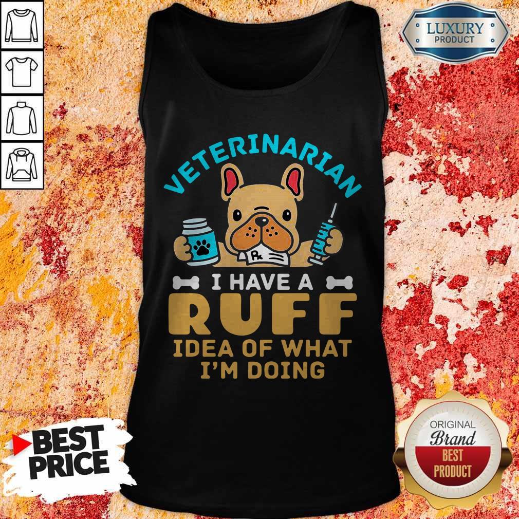 Cute Veterinarian I Have A Ruff Idea Of What I’m Doing Shirt