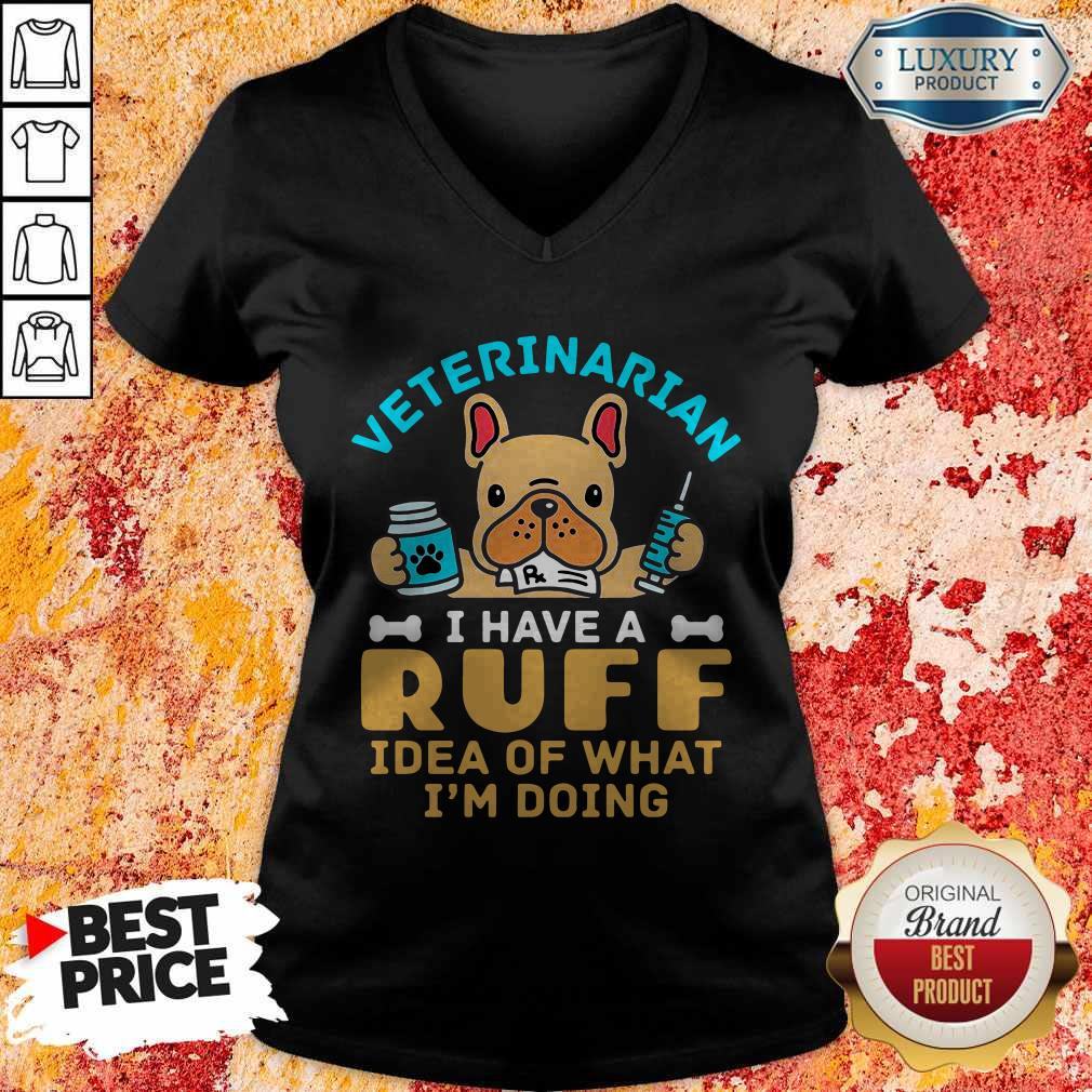 Cute Veterinarian I Have A Ruff Idea Of What I’m Doing Shirt
